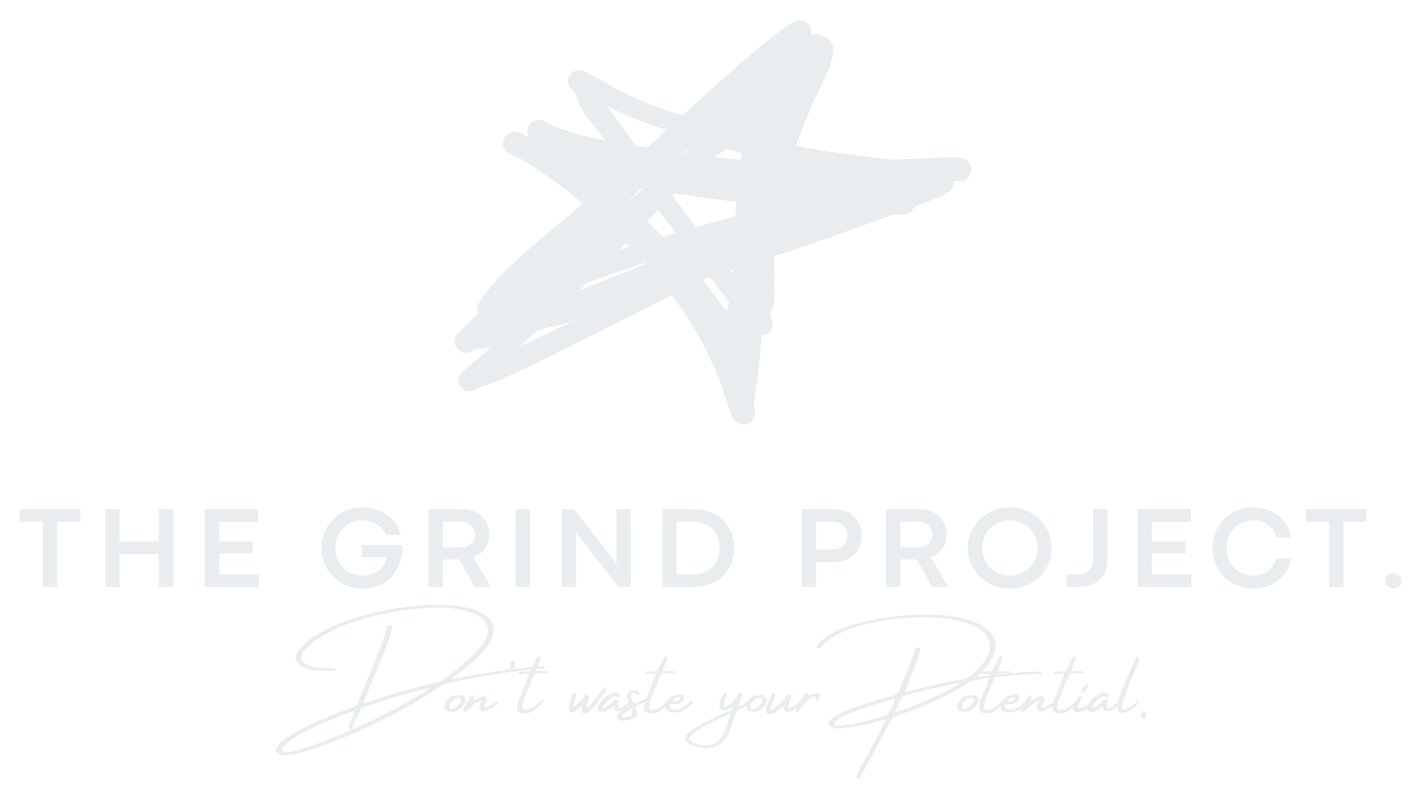 the grind project. don't waste your potential.